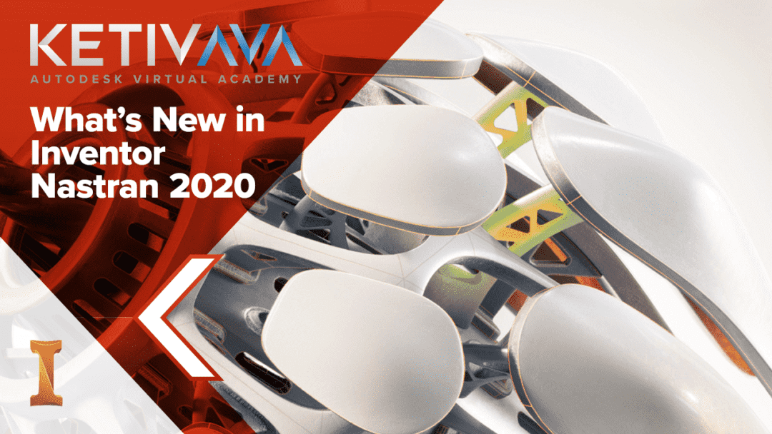 ketiv autodesk virtual academy inventor training nastran 2020 new